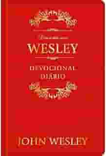 Dia a dia com John Wesley - Devocional Diário: Devocional Diário