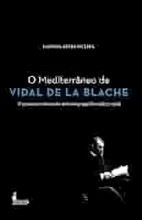 O Mediterrâneo de Vidal de la Blache: o Primeiro Esboço do Método Geográfico (1872-1918)
