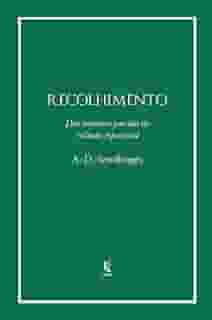 Recolhimento: Dez minutos por dia de cultura espirítual