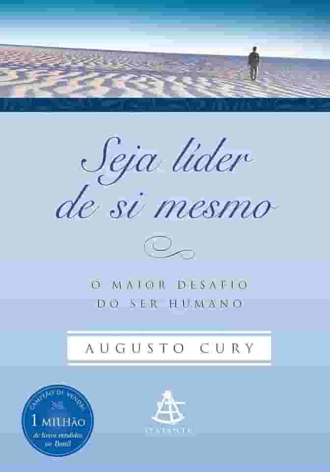 Seja líder de si mesmo: O maior desafio do ser humano