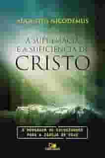 Supremacia e a Suficiência de Cristo, a