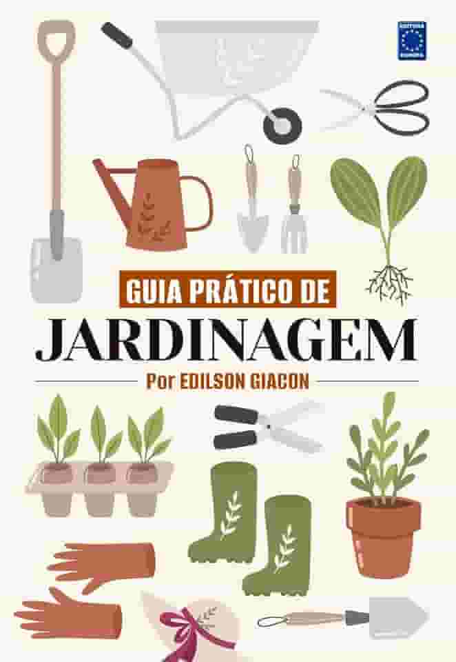 Guia Prático de Jardinagem - Por Edilson Giacon