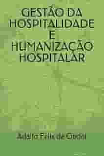 Gestão da Hospitalidade e Humanização Hospitalar: Um guia para profissionais da saúde