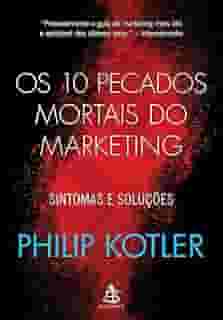 Os 10 pecados mortais do marketing: Sintomas e soluções