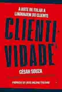 Clientividade: A arte de falar a linguagem do cliente