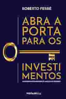 Abra a porta para os investimentos: Da reserva de emergência à bolsa de valores