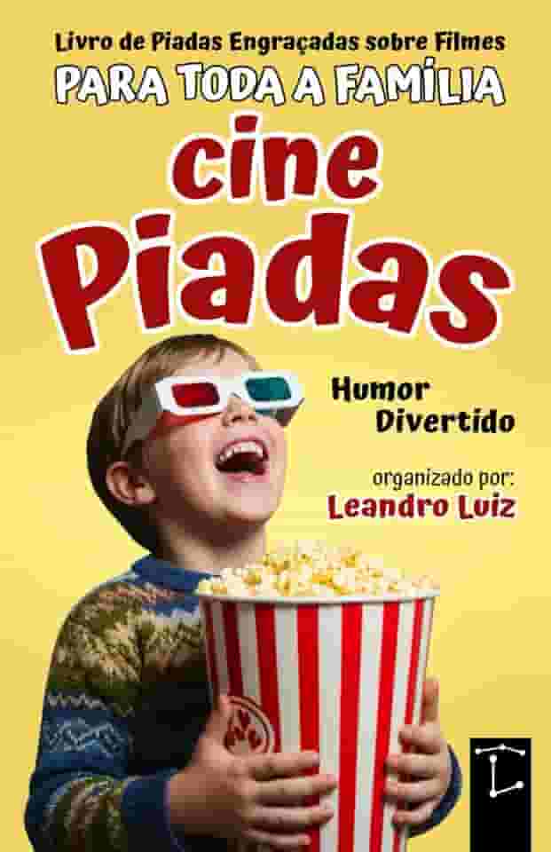 CinePiadas: Livro de Piadas Engraçadas sobre Filmes para Crianças, Adultos e Toda a Família : Piadas e Charadas de Cinema : Humor para Família