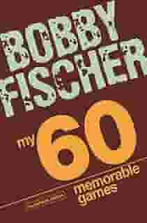 My 60 Memorable Games: Chess Tactics, Chess Strategies with Bobby Fischer