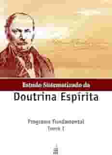 Estudo sistematizado da doutrina espírita - Tomo I
