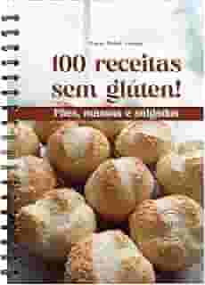 100 receitas sem glúten!: Pães, massas e salgados - 2° Edição
