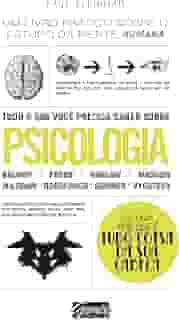 Tudo o que você precisa saber sobre psicologia: Um livro prático sobre o estudo da mente humana