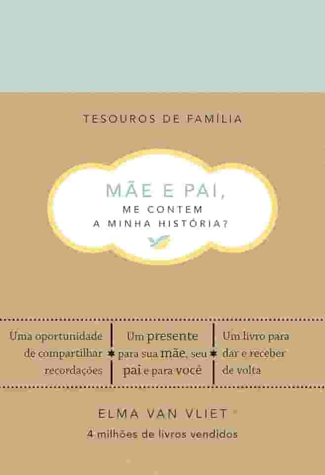 Mãe e pai, me contem a minha história? (Tesouros de família): Um livro para dar e receber de volta