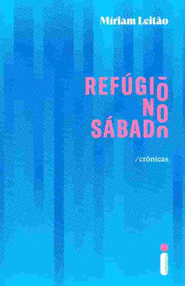 Refúgio no sábado: Crônicas