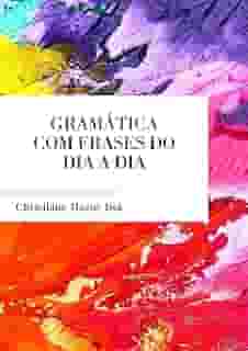 GRAMÁTICA COM FRASES DO DIA A DIA