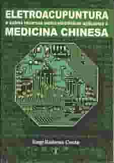ELETROACUPUNTURA e outros recursos eletroeletrônicos aplicáveis à MEDICINA CHINESA