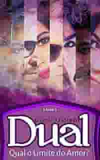 DUAL - 3ª EDIÇÃO - LIVRO 1: QUAL O LIMITE DO AMOR?