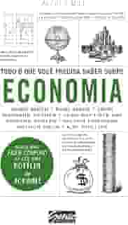 Tudo o que você precisa saber sobre economia: Um curso intensivo sobre dinheiro e finanças