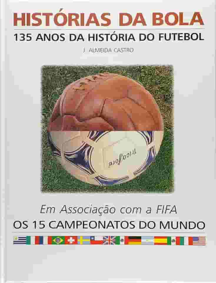 Historias Da Bola - 135 Anos Da Historia Do Futebol