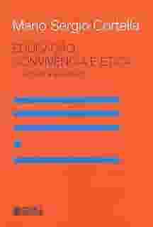 Educação, convivência e ética - audácia e esperança!: audácia e esperança!