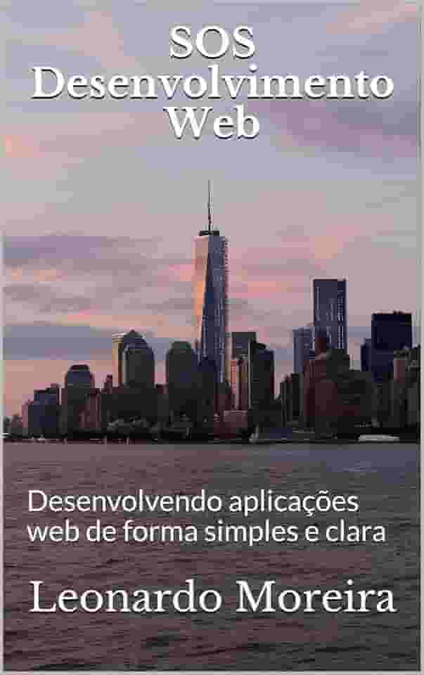 SOS Desenvolvimento Web: Desenvolvendo aplicações web de forma simples e clara