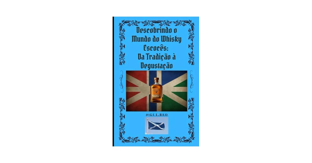 Melhor Whisky Escocês do Mundo: Guia para Degustadores