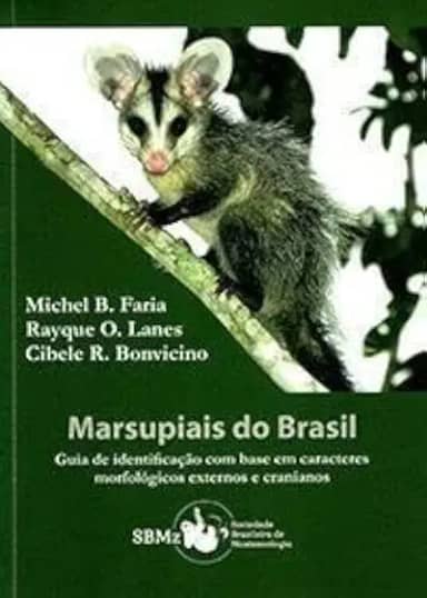 Marsupiais do Brasil: Guia de identificação com base em caracteres morfológicos externos e cranianos