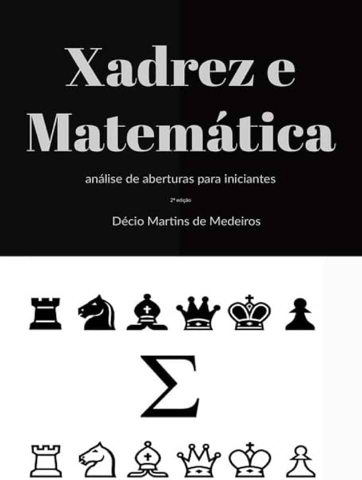 Xadrez E Matemática Análise De Aberturas Para Iniciantes