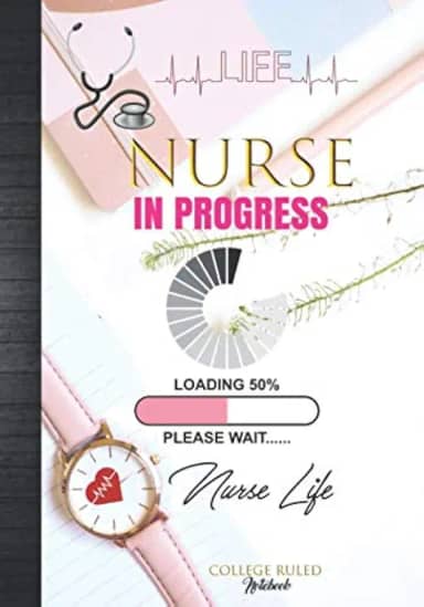 Nurse In Progress Loading Please Wait Nurse Life College Ruled Notebook: Cute Nurse Student Back To College Nursing Study Class Clinical Notes ... Paper With Grade Tracker & Planner Sheets