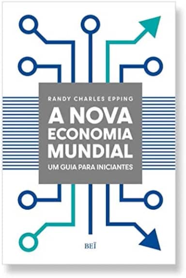 A Nova Economia Mundial: Um Guia Para Iniciantes