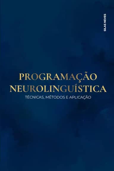Programação Neurolinguística: Técnicas, Métodos E Aplicação