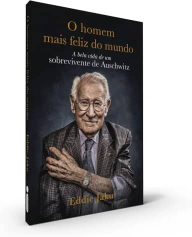 O Homem Mais Feliz do Mundo: A Bela Vida de um Sobrevivente de Auschwitz