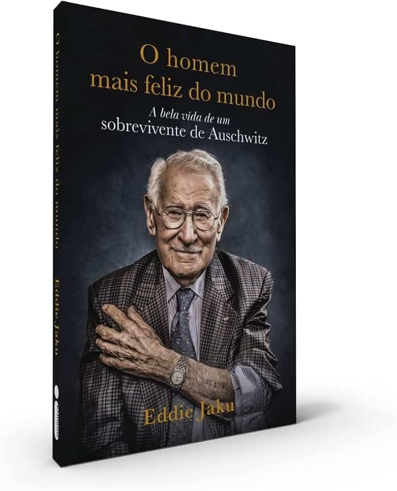 O Homem Mais Feliz do Mundo: A Bela Vida de um Sobrevivente de Auschwitz