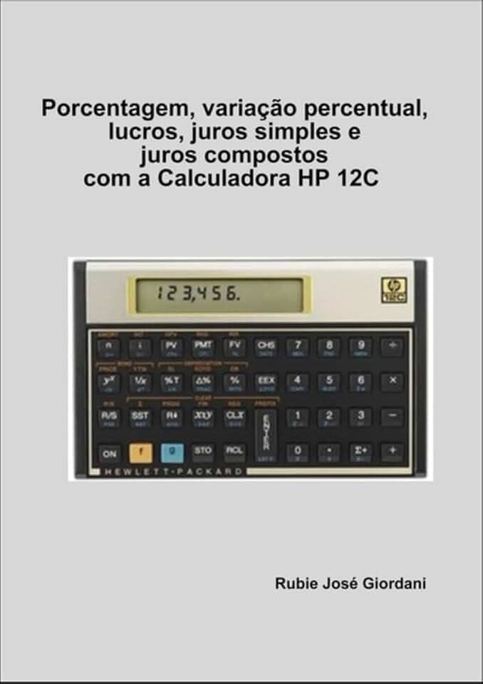 Porcentagem, Variacao Percentual, Lucros, Juros Simples e Juros Compostos com a Calculadora Hp 12C