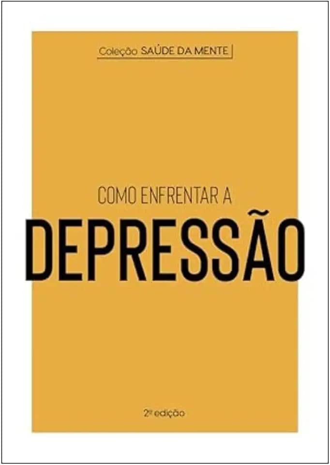 Coleção Saúde da Mente - Como enfrentar a Depressão