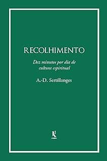 Recolhimento: Dez minutos por dia de cultura espirítual