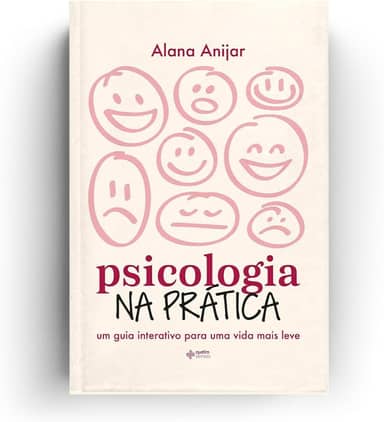 Psicologia na prática: Um guia interativo para uma vida mais leve
