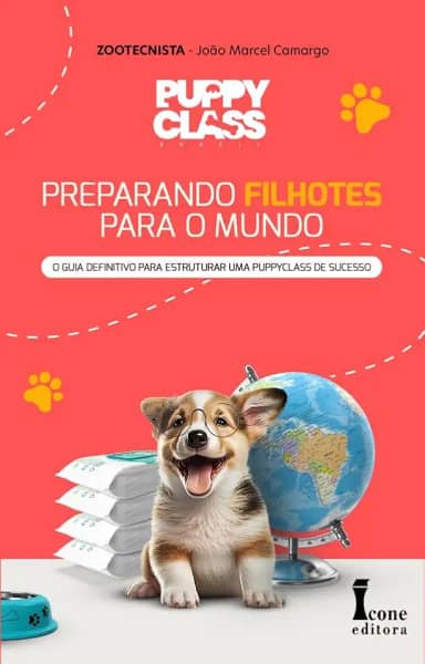 Puppy Class Brasil:preparando Filhotes Para o Mundo: Guia Definitivo Para Estruturar uma Puppy Class