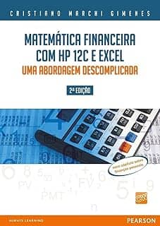 Matemática Financeira com HP 12c e Excel: Uma Abordagem Descomplicada