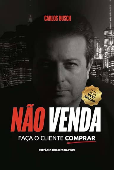Livro NÃO VENDA, Faça o cliente comprar.