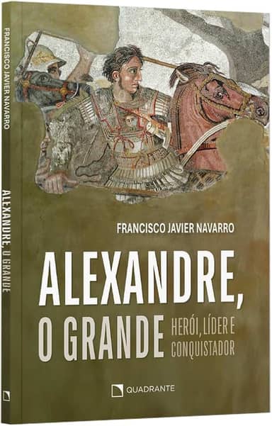Alexandre, o Grande: Herói, líder e conquistador