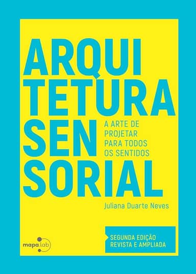 Arquitetura sensorial: A arte de projetar para todos os sentidos