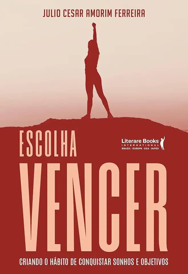 Escolha Vencer: Criando o Hábito de Conquistar Sonhos e Objetivos