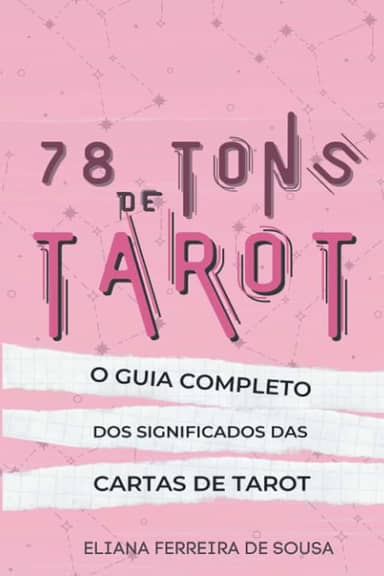 78 Tons de Tarot : O guia completo dos significados das cartas de Tarot