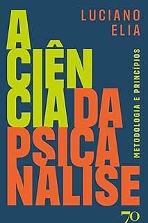 A Ciência da Psicanálise: metodologia e princípios