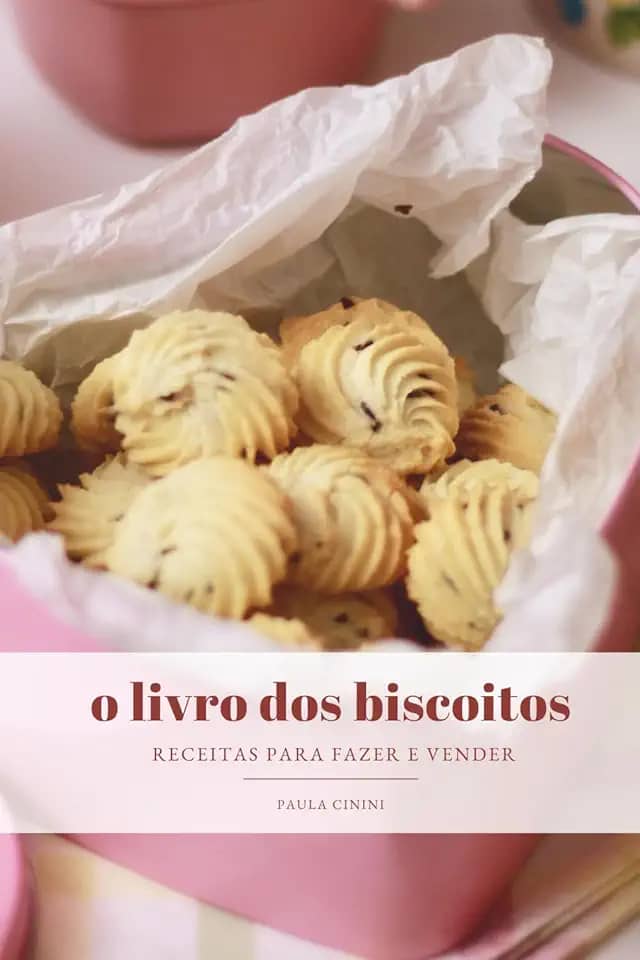 O Livro dos Biscoitos: receitas para fazer e vender
