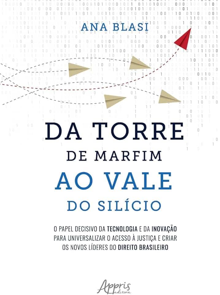 Da Torre de Marfim ao Vale do Silício: O Papel Decisivo da Tecnologia e da Inovação para Universalizar o Acesso à Justiça e Criar os Novos Líderes do Direito Brasileiro