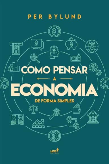 Como Pensar a Economia de Forma Simples