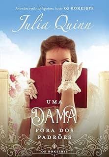 Uma dama fora dos padrões (Os Rokesbys – Livro 1): A origem dos Bridgertons