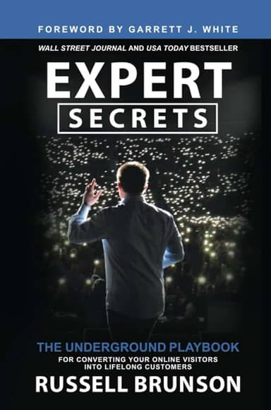 Expert Secrets: The Underground Playbook for Converting Your Online Visitors into Lifelong Customers