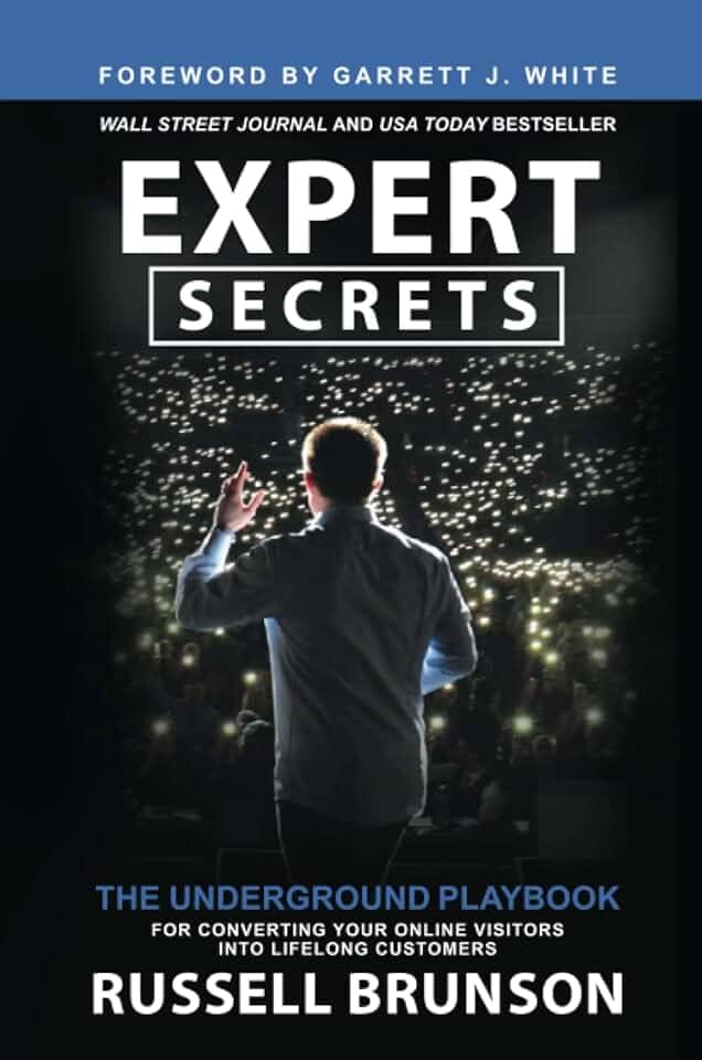 Expert Secrets: The Underground Playbook for Converting Your Online Visitors into Lifelong Customers